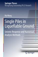 Single Piles In Liquefiable Ground Seismic Response And Numerical Analysis Methods 1st Edition Rui Wang Auth