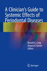 A Clinicians Guide To Systemic Effects Of Periodontal Diseases 1st Edition Ronald G Craig