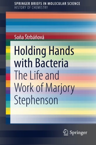 Holding Hands With Bacteria The Life And Work Of Marjory Stephenson 1st Soa Trbov