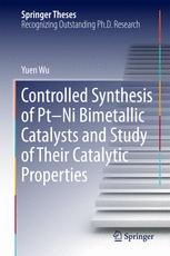 Controlled Synthesis Of Ptni Bimetallic Catalysts And Study Of Their Catalytic Properties 1st Edition Yuen Wu Auth