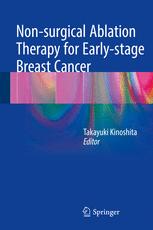 Nonsurgical Ablation Therapy For Earlystage Breast Cancer 1st Edition Takayuki Kinoshita Eds