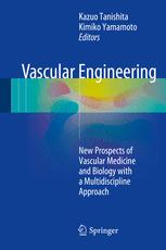 Vascular Engineering New Prospects Of Vascular Medicine And Biology With A Multidiscipline Approach 1st Edition Kazuo Tanishita