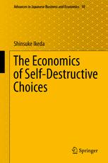 The Economics Of Selfdestructive Choices 1st Edition Shinsuke Ikeda Auth