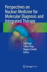 Perspectives On Nuclear Medicine For Molecular Diagnosis And Integrated Therapy 1st Edition Yuji Kuge
