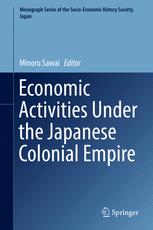 Economic Activities Under The Japanese Colonial Empire 1st Edition Minoru Sawai Eds
