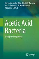 Acetic Acid Bacteria Ecology And Physiology 1st Edition Kazunobu Matsushita