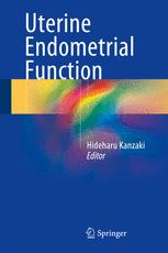 Uterine Endometrial Function 1st Edition Hideharu Kanzaki Eds