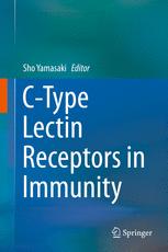 Ctype Lectin Receptors In Immunity 1st Edition Sho Yamasaki Eds