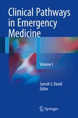 Clinical Pathways In Emergency Medicine Volume I 1st Edition Suresh S David