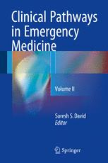 Clinical Pathways In Emergency Medicine Volume Ii 1st Edition Suresh S David