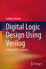 Digital Logic Design Using Verilog Coding And Rtl Synthesis 1st Edition Vaibbhav Taraate Auth