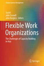 Flexible Work Organizations The Challenges Of Capacity Building In Asia 1st Edition Sushil