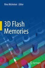 3d Flash Memories 1st Edition Rino Micheloni Eds