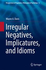 Irregular Negatives Implicatures And Idioms 1st Edition Wayne A Davis Auth