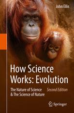 How Science Works Evolution The Nature Of Science Amp The Science Of Nature 2nd Edition John Ellis Auth