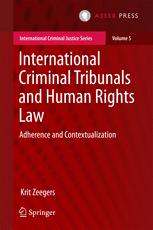 International Criminal Tribunals And Human Rights Law Adherence And Contextualization 1st Edition Krit Zeegers Auth