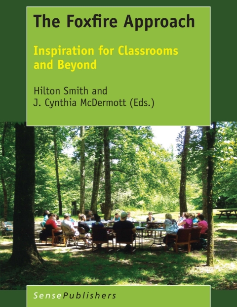 The Foxfire Approach Inspiration For Classrooms And Beyond 1st Edition Hilton Smith