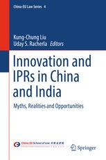 Innovation And Iprs In China And India Myths Realities And Opportunities 1st Edition Kungchung Liu