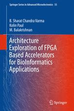 Architecture Exploration Of Fpga Based Accelerators For Bioinformatics Applications 1st Edition B Sharat Chandra Varma