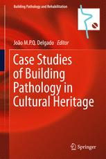 Case Studies Of Building Pathology In Cultural Heritage 1st Edition Joo M P Q Delgado Ed