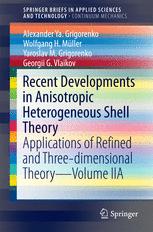 Recent Developments In Anisotropic Heterogeneous Shell Theory Applications Of Refined And Threedimensional Theoryvolume Iia 1st Edition Alexander Ya Grigorenko