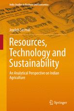 Resources Technology And Sustainability An Analytical Perspective On Indian Agriculture 1st Edition Joydeb Sasmal Auth