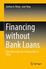 Financing Without Bank Loans New Alternatives For Funding Smes In China 1st Edition Jiazhuo G Wang