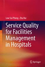Service Quality For Facilities Management In Hospitals 1st Edition Low Sui Pheng