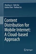 Content Distribution For Mobile Internet A Cloudbased Approach 1st Edition Zhenhua Li
