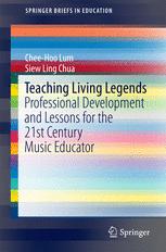 Teaching Living Legends Professional Development And Lessons For The 21st Century Music Educator 1st Edition Cheehoo Lum