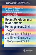 Recent Developments In Anisotropic Heterogeneous Shell Theory Applications Of Refined And Threedimensional Theoryvolume Iib 1st Edition Alexander Ya Grigorenko
