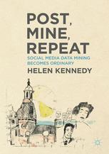 Post Mine Repeat Social Media Data Mining Becomes Ordinary 1st Edition Helen Kennedy Auth