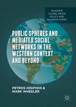 Public Spheres And Mediated Social Networks In The Western Context And Beyond 1st Edition Petros Iosifidis