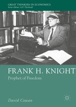 Frank H Knight Prophet Of Freedom 1st Edition David Cowan