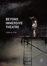 Beyond Immersive Theatre Aesthetics Politics And Productive Participation 1st Edition Adam Alston Auth