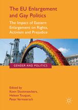 The Eu Enlargement And Gay Politics The Impact Of Eastern Enlargement On Rights Activism And Prejudice 1st Edition Koen Slootmaeckers