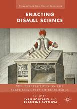 Enacting Dismal Science New Perspectives On The Performativity Of Economics 1st Edition Ivan Boldyrev