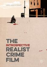 The Introspective Realist Crime Film 1st Edition Luis M Garcamainar Auth