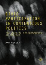 Civic Participation In Contentious Politics The Digital Foreshadowing Of Protest 1st Edition Dan Mercea Auth