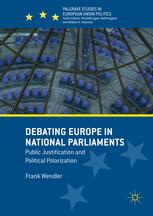 Debating Europe In National Parliaments Public Justification And Political Polarization 1st Edition Frank Wendler Auth