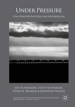 Under Pressure Coal Industry Rhetoric And Neoliberalism 1st Edition Jen Schneider