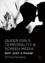 Queer Girls Temporality And Screen Media Not Just A Phase 1st Edition Whitney Monaghan Auth