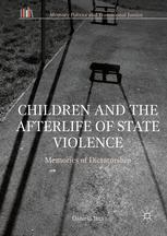 Children And The Afterlife Of State Violence Memories Of Dictatorship 1st Edition Daniela Jara Auth