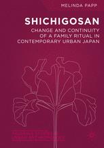 Shichigosan Change And Continuity Of A Family Ritual In Contemporary Urban Japan 1st Edition Melinda Papp Auth
