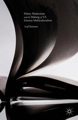 Ethnic Modernism And The Making Of Us Literary Multiculturalism 1st Edition Leif Sorensen Auth