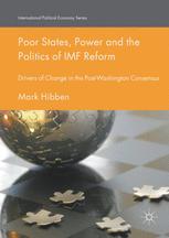 Poor States Power And The Politics Of Imf Reform Drivers Of Change In The Post Washington Consensus 1st Edition Mark Hibben Auth
