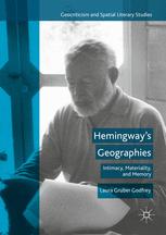 Hemingways Geographies Intimacy Materiality And Memory 1st Edition Laura Gruber Godfrey Auth