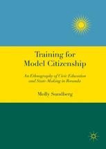 Training For Model Citizenship An Ethnography Of Civic Education And Statemaking In Rwanda 1st Edition Molly Sundberg Auth