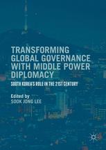 Transforming Global Governance With Middle Power Diplomacy South Koreas Role In The 21st Century 1st Edition Sook Jong Lee Eds
