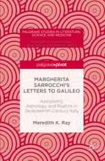 Margherita Sarrocchis Letters To Galileo Astronomy Astrology And Poetics In Seventeenthcentury Italy 1st Edition Meredith K Ray Auth